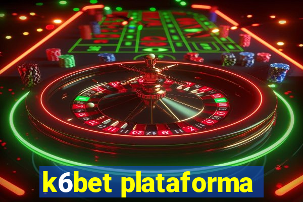 k6bet plataforma